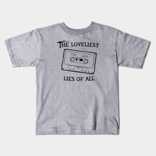 The Loveliest Lies Of All Kids T-Shirt